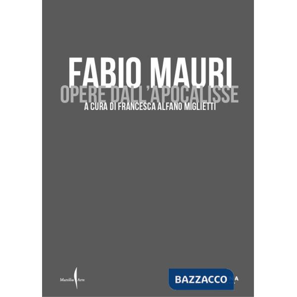Fabio Mauri. Opere dell'Apocalisse. Ediz. a colori