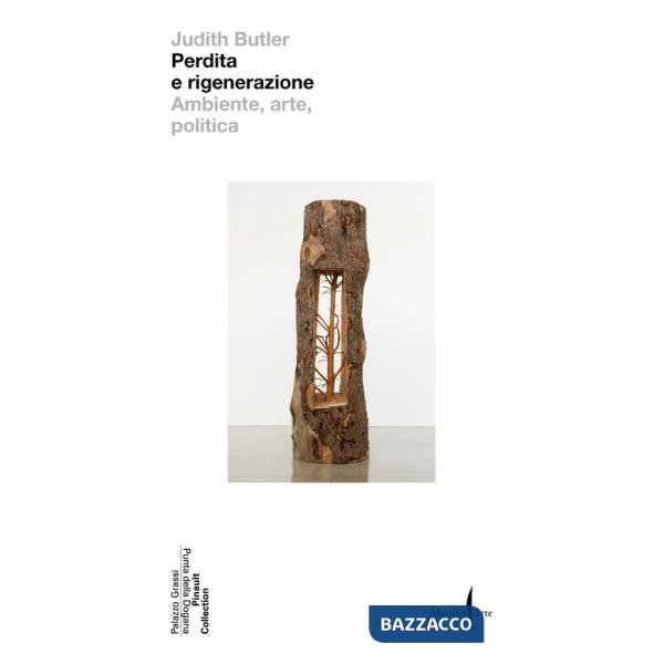Perdita e rigenerazione. Ambiente, arte, politica