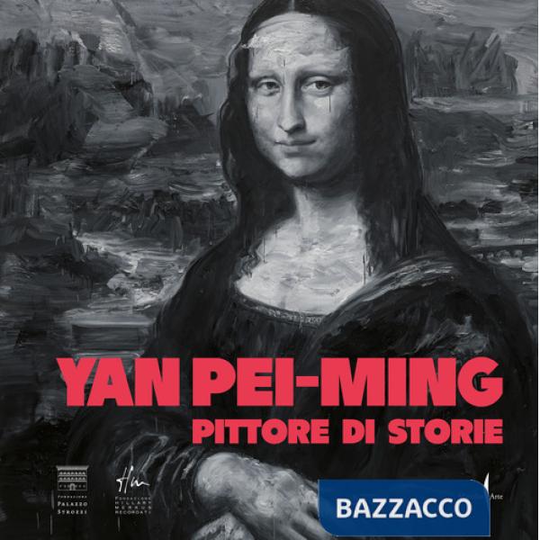 Yan Pei-Ming. Pittore di storie. Ediz. illustrata