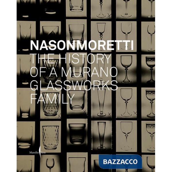 Nason Moretti. The history of a Murano glassworks family