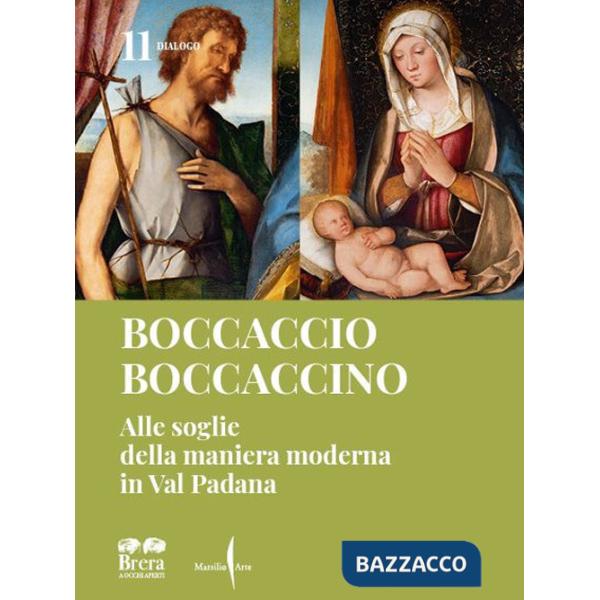 Boccaccio Boccaccino. Alle soglie della maniera moderna in Val Padana. Ediz. illustrata