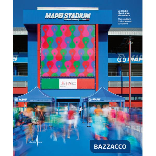 Mapei stadium. Lo stadio che si apre alla cultura-The stadium that opens up to culture. Ediz. illustrata