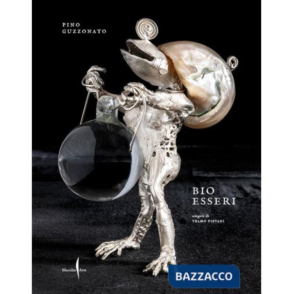 Pino Guzzonato. Bio esseri. Ediz. a colori