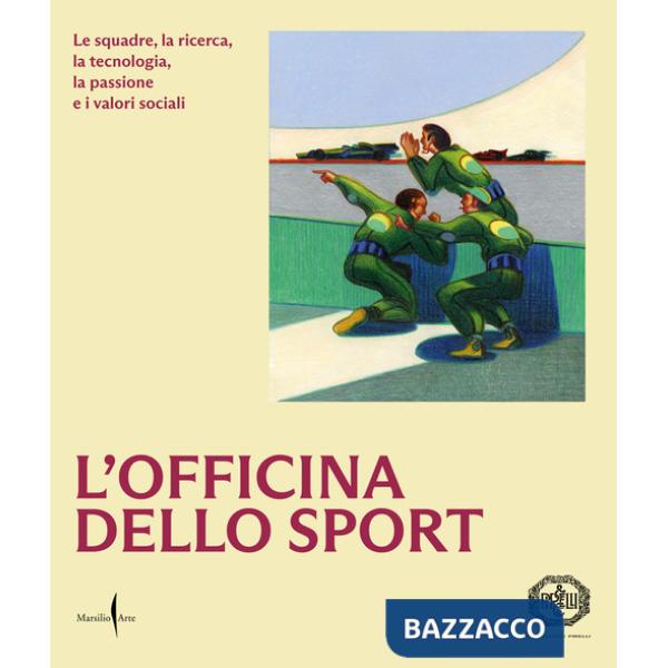 Officina dello sport. Le squadre, la ricerca, la tecnologia, la passione e i valori sociali. Ediz. illustrata (L')