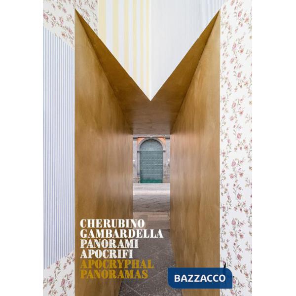 Cherubino Gambardella. Panorami apocrifi-Apocryphal Panoramas. Ediz. a colori