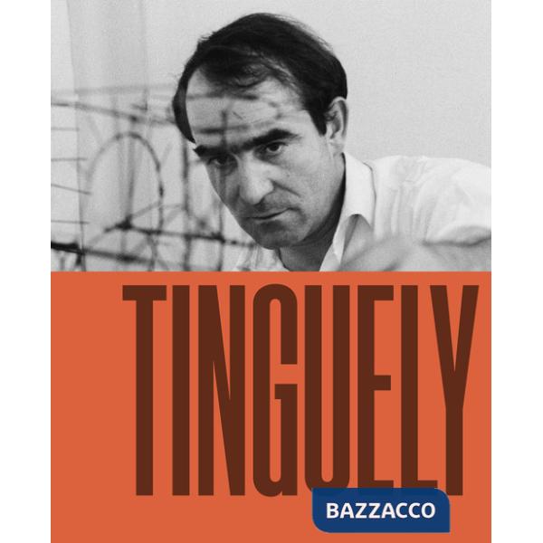 Tinguely. Ediz. italiana e inglese