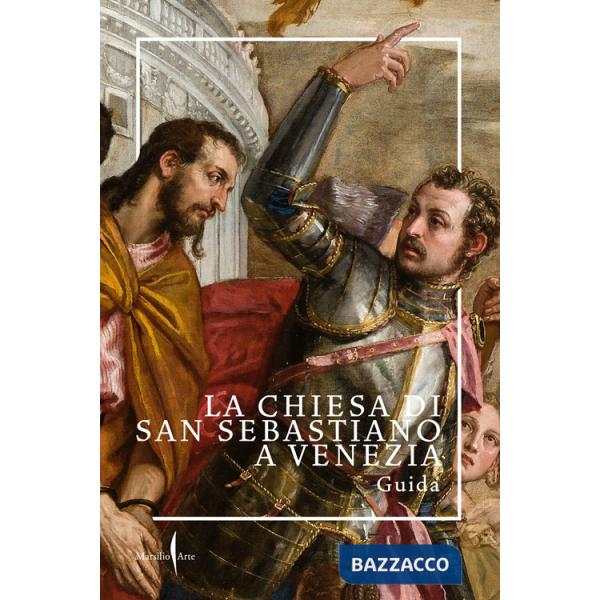 Chiesa di San Sebastiano a Venezia. Guida. Ediz. a colori (La)
