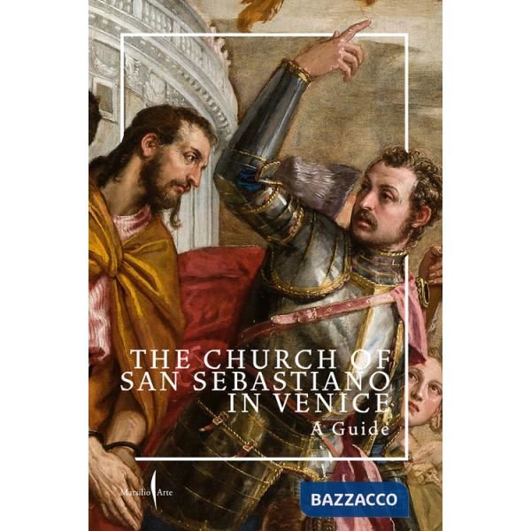 Church of San Sebastiano in Venice. A guide. Ediz. a colori (The)