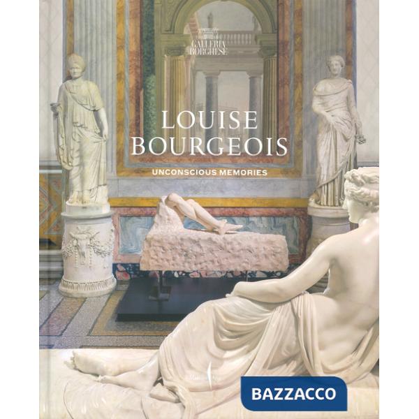 Louise Bourgeois. Unconscious memories. Ediz. a colori