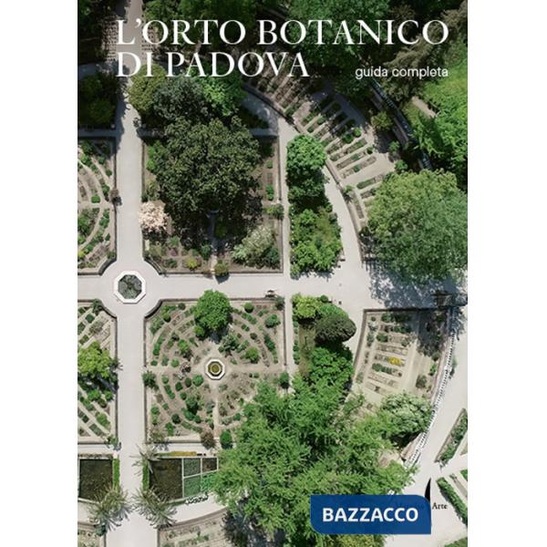 Orto botanico di Padova. Guida completa (L')