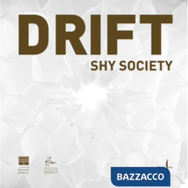 DRIFT. Shy society. Ediz. italiana e inglese