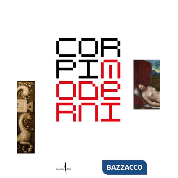 Corpi moderni nella Venezia del Rinascimento. Leonardo, Dürer, Tiziano, Michelangelo. Ediz. a colori