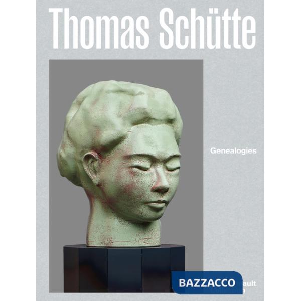 Thomas Schütte. Genealogies. Ediz. italiana, inglese e francese