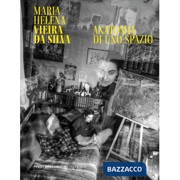 Maria Helena Vieira da Silva. Anatomia di uno spazio. Ediz. illustrata