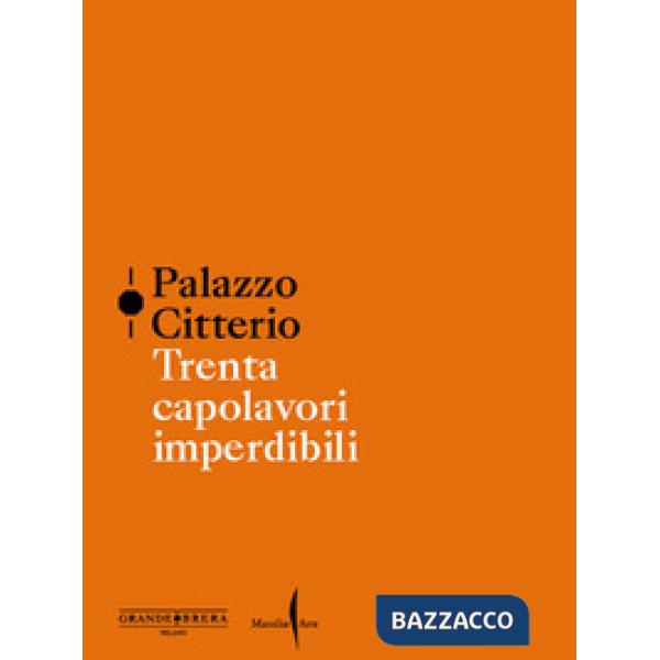 Palazzo Citterio. Trenta capolavori imperdibili