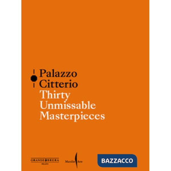 Palazzo Citterio. Thirty unmissable masterpieces