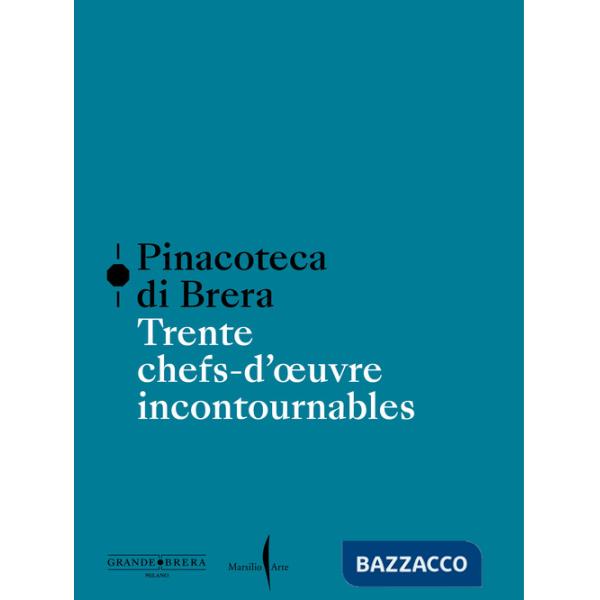 Pinacoteca di Brera. Trente chefs-d'oeuvre incontournables. Ediz. a colori