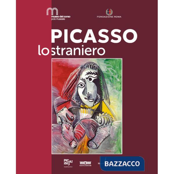 Picasso lo straniero. Ediz. a colori