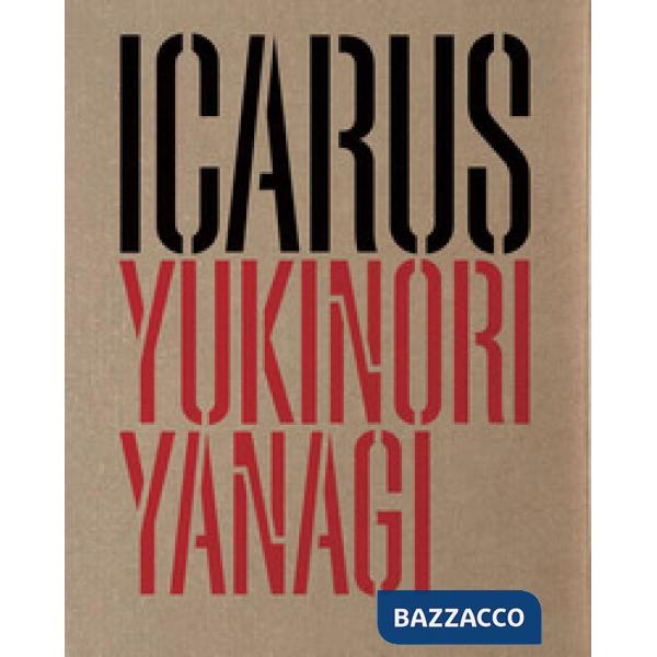 Yukinori Yanagi. Icarus. Ediz. italiana e inglese