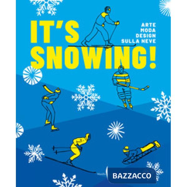 It's snowing! Arte, moda, design sulla neve. Ediz. a colori