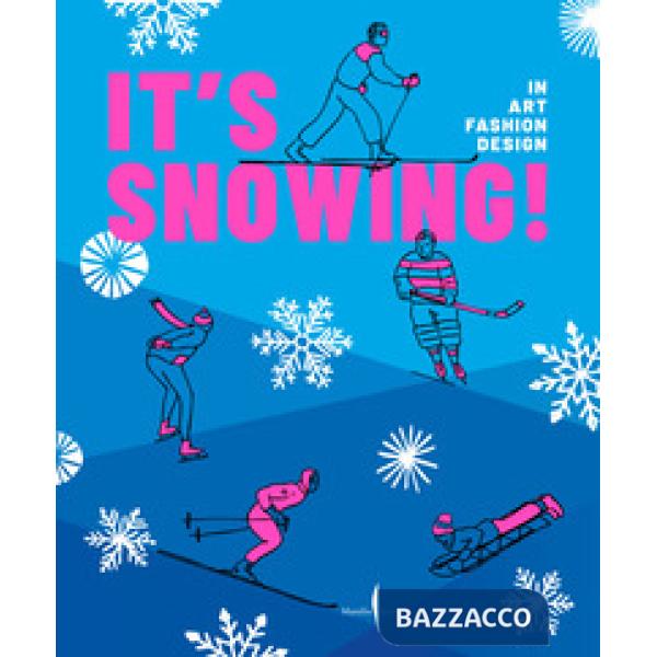 It's snowing! In art, fashion, design. Ediz. a colori