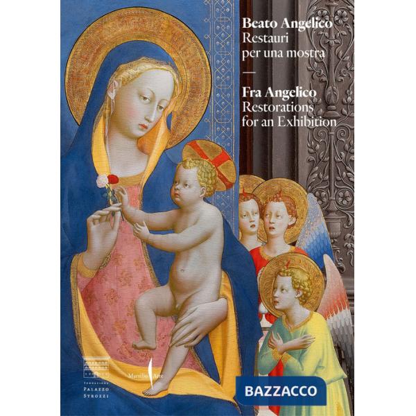 Beato Angelico. Restauri per una mostra-Fra Angelico. Restorations for an exhibition. Ediz. illustrata