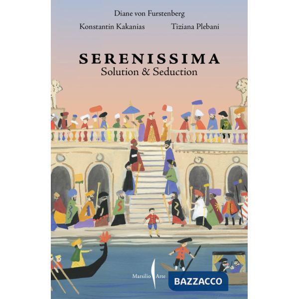 Venezia Serenissima. Solution & seduction. Ediz. italiana e inglese