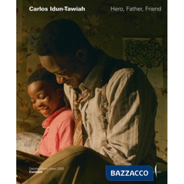 Carlos Idun-Tawiah. Hero, father, friend. Ediz. italiana e inglese