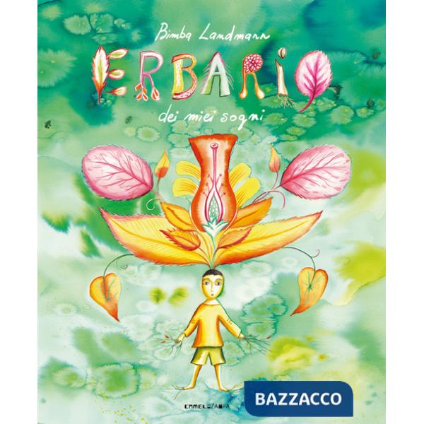 Erbario dei miei sogni. Ediz. a colori