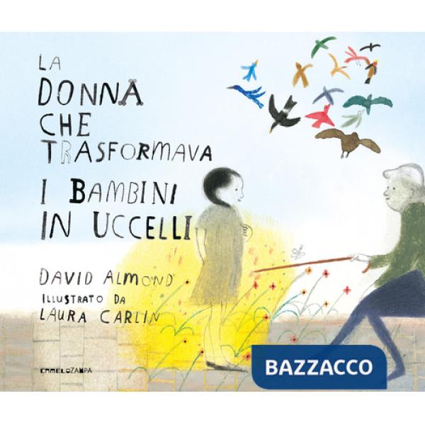 Donna che trasformava i bambini in uccelli. Ediz. a colori (La)