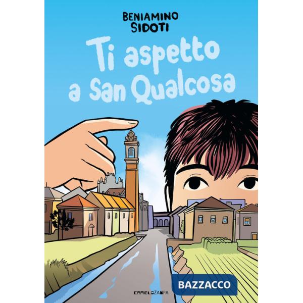 Ti aspetto a San Qualcosa. Ediz. illustrata