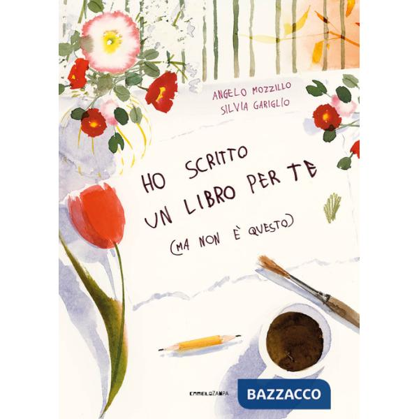 Ho scritto un libro per te (ma non è questo). Ediz. a colori