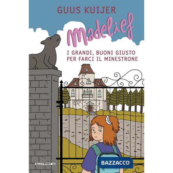 Madelief. I grandi, buoni giusto per farci il minestrone. Ediz. illustrata