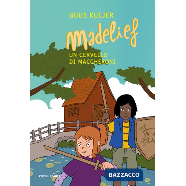 Madelief. Un cervello di maccheroni. Ediz. illustrata