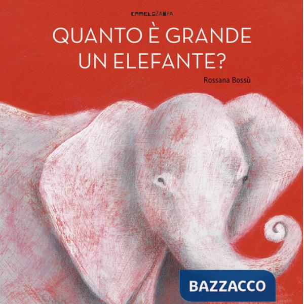 Quanto è grande un elefante? Ediz. a colori