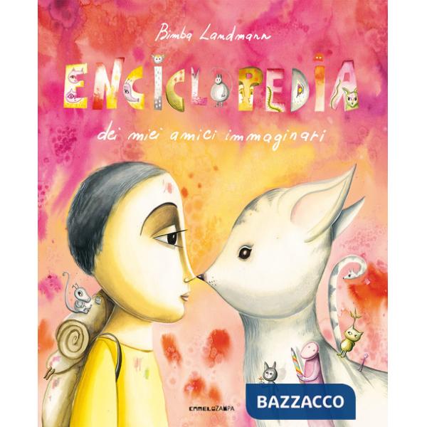Enciclopedia dei miei amici immaginari. Ediz. a colori