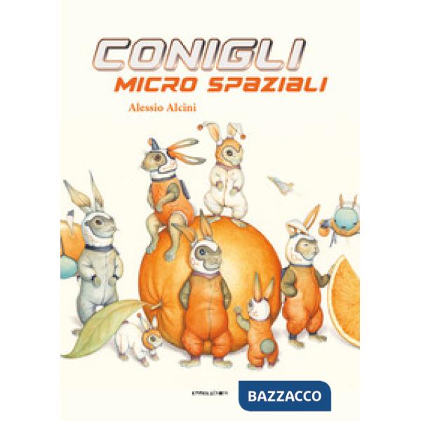 Conigli micro spaziali. Ediz. a colori