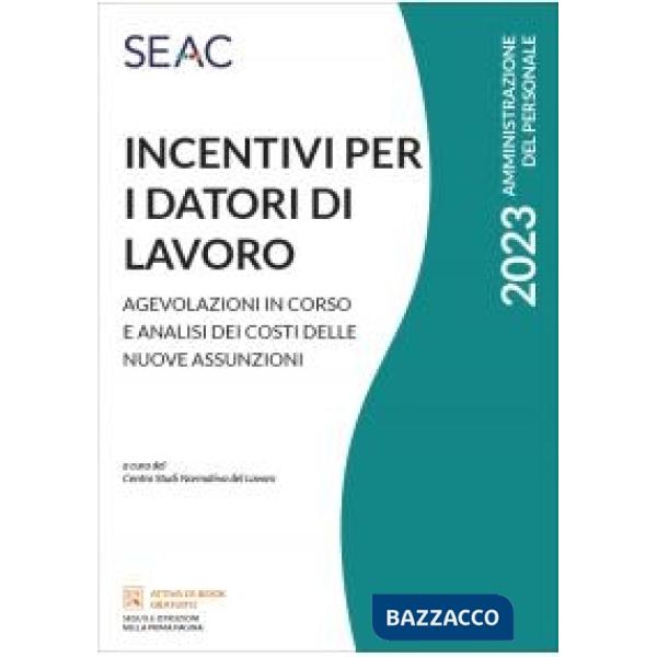 Incentivi per i datori di lavoro. Agevolazioni in corso e analisi dei costi delle nuove assunzioni