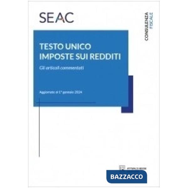 Testo unico imposte sui redditi. Gli articoli commentati