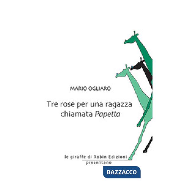 Tre rose per una ragazza chiamata Papetta