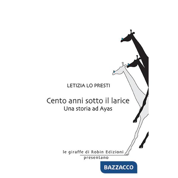 Cento anni sotto il larice. Una storia ad Ayas