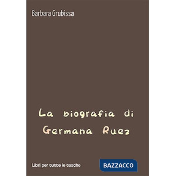 Biografia di Germana Ruez (La)