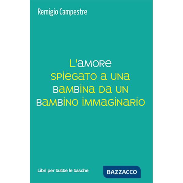 Amore spiegato a una bambina da un bambino immaginario (L')