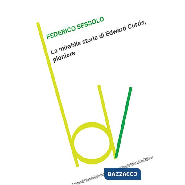 Mirabile storia di Edward Curtis, pioniere (La)