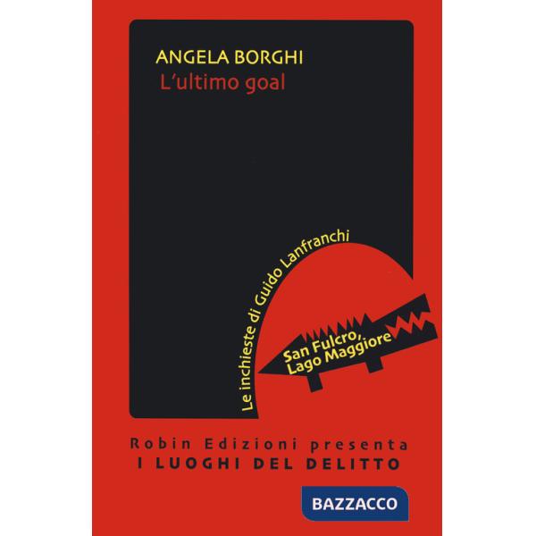 Ultimo goal. Le inchieste di Guido Lanfranchi (L')