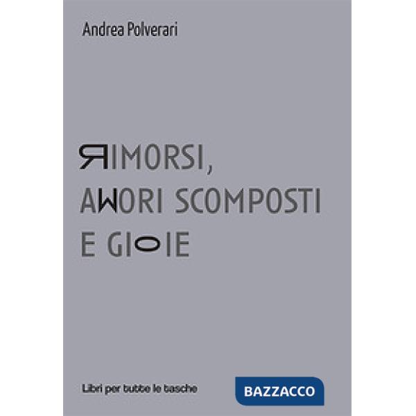 Rimorsi, amori scomposti e gioie