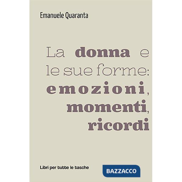 Donna e le sue forme: emozioni, momenti, ricordi (La)