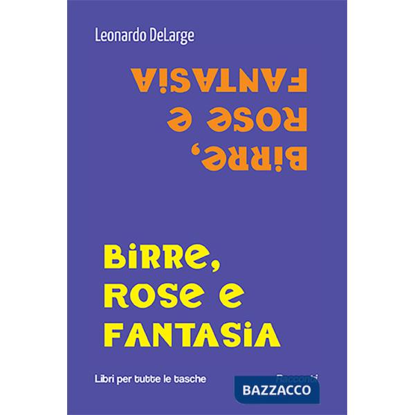 Birre, rose e fantasia