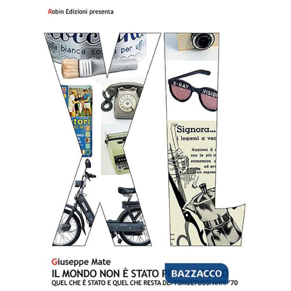 Mondo non è stato più lo stesso. Quel che è stato e quel che resta dei tumultuosi anni '70 (Il)