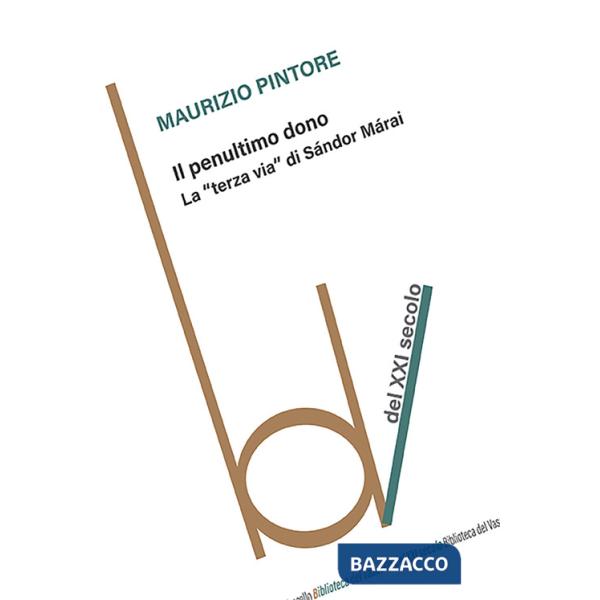 Penultimo dono. La «terza via? di Sándor Márai (Il)